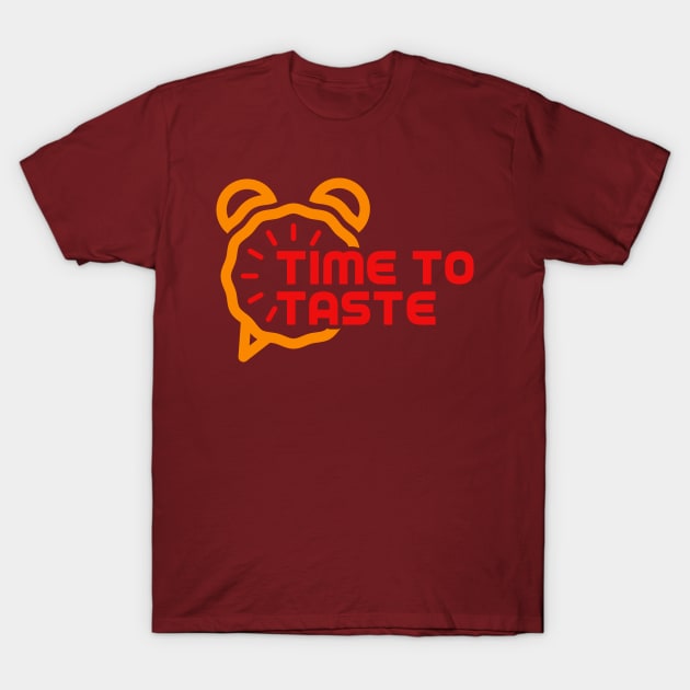 Time To Taste T-Shirt by ForgetBeingCool